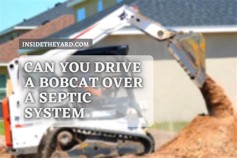 Skidsteer/bobcat over septic system 